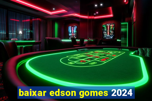 baixar edson gomes 2024